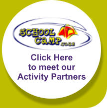 Click Here to meet our Activity Partners